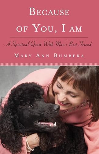 Beispielbild fr Because Of You, I Am: A Spiritual Quest with Man's Best Friend zum Verkauf von WorldofBooks
