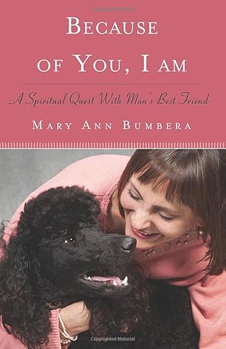 9781618520760: Because of You, I Am: A Spiritual Quest With Man s Best Friend