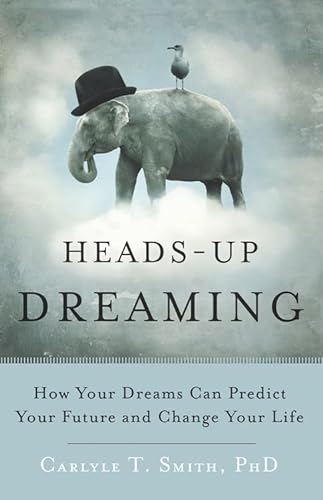 Stock image for Heads-Up Dreaming: How Your Dreams Can Predict Your Future and Change Your Life for sale by Books From California