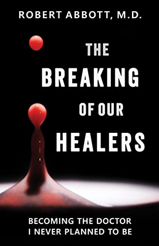 Beispielbild fr The Breaking of Our Healers: Becoming the Doctor I Never Planned to Be zum Verkauf von Buchpark