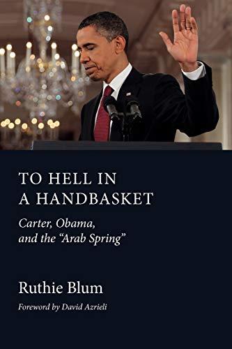 Stock image for To Hell in a Handbasket: Carter, Obama, and the Arab Spring for sale by ThriftBooks-Dallas