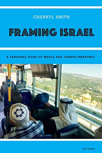 Stock image for Framing Israel: A personal tour of media and campus rhetoric for sale by SecondSale