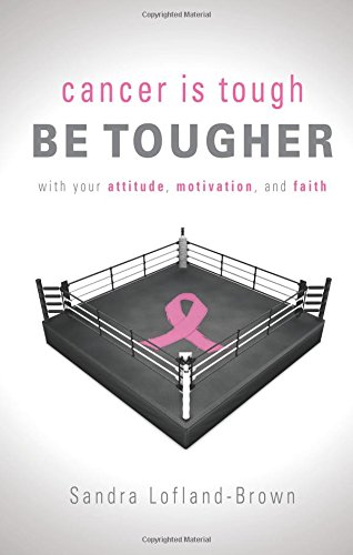 Beispielbild fr Cancer is Tough, Be Tougher zum Verkauf von Majestic Books