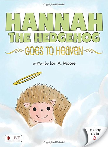 9781618623324: Hannah the Hedgehog Goes to Heaven and Lily Loses Her Best Friend