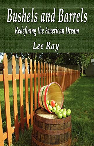 Bushels And Barrels: Redefining The American Dream (9781618633064) by Lee Ray