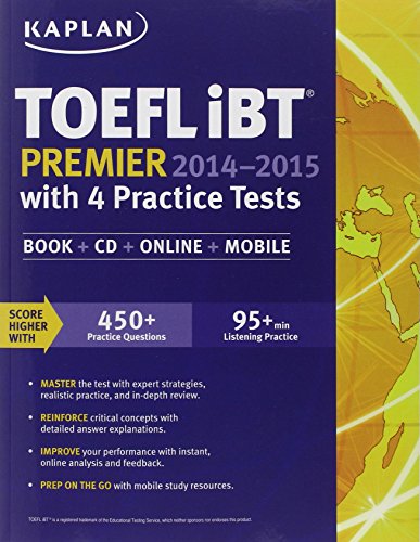 Stock image for Kaplan TOEFL iBT Premier 2014-2015 with 4 Practice Tests: Book + CD + Online + Mobile (Kaplan Test Prep) for sale by Front Cover Books