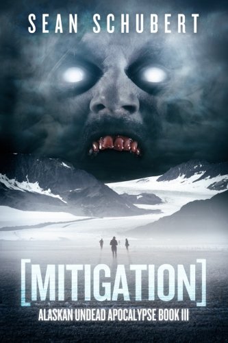 Beispielbild fr Mitigation (Alaskan Undead Apocalypse Book 3) zum Verkauf von ThriftBooks-Atlanta