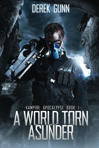 9781618682420: Vampire Apocalypse: A World Torn Asunder (Book 1)