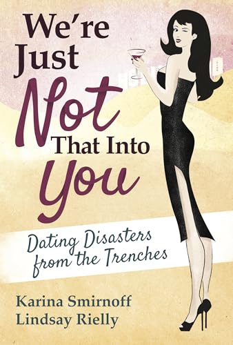 Stock image for We're Just Not That Into You: Dating Disasters from the Trenches for sale by SecondSale