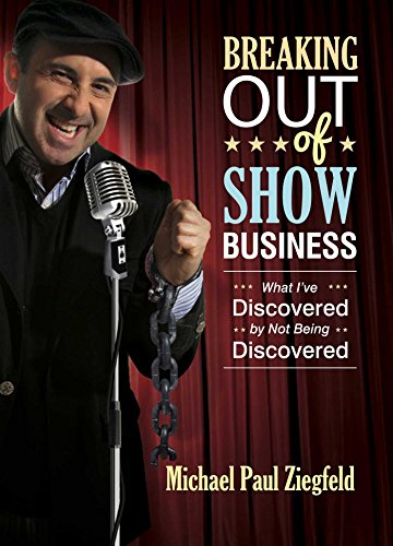 Beispielbild fr Breaking Out of Show Business : What I've Discovered by Not Being Discovered zum Verkauf von Better World Books