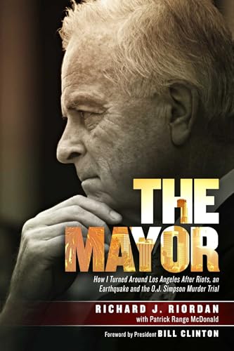 9781618689511: The Mayor: How I Turned Around Los Angeles After Riots, an Earthquake and the O.J. Simpson Murder Trial