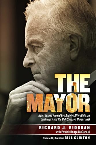 Stock image for The Mayor: How I Turned Around Los Angeles after Riots, an Earthquake and the O.J. Simpson Murder Trial for sale by SecondSale