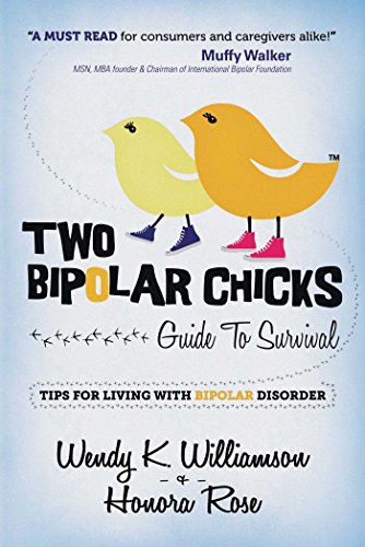 Stock image for Two Bipolar Chicks Guide To Survival: Tips for Living with Bipolar Disorder for sale by SecondSale