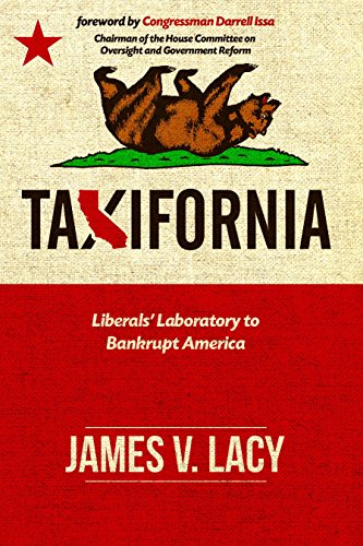Beispielbild fr Taxifornia : Liberals' Laboratory to Bankrupt America zum Verkauf von Better World Books: West