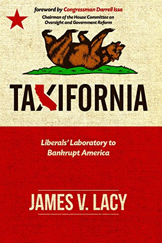 Stock image for Taxifornia: Liberals' Laboratory to Bankrupt America for sale by SecondSale