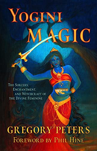 Beispielbild fr Yogini Magic: The Sorcery, Enchantment and Witchcraft of the Divine Feminine zum Verkauf von Monster Bookshop