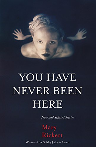 9781618731104: You Have Never Been Here: New and Selected Stories