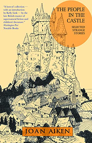 Imagen de archivo de The People in the Castle: Selected Strange Stories a la venta por Books & Salvage