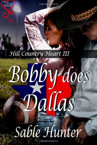 9781618854773: Bobby Does Dallas: Volume 3 (Hill Country Heart)