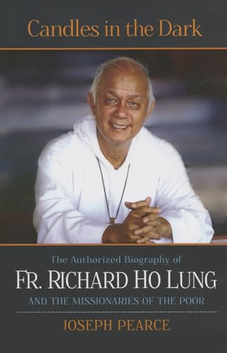 Stock image for Candles in the Dark: The Authorized Biography of Fr. Richard Ho Lung and the Missionaries of the Poor for sale by WorldofBooks