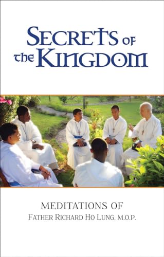 Beispielbild fr Secrets of the Kingdom: Meditations of Fr. Richard Ho Lung, M.O.P. zum Verkauf von Wonder Book