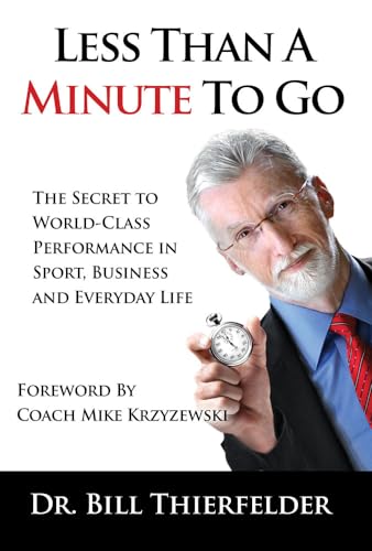 Beispielbild fr Less Than a Minute to Go : The Secret to World-Class Performance in Sport, Business and Everyday Life zum Verkauf von Better World Books