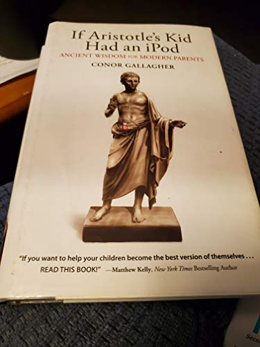 Beispielbild fr If Aristotle's Kid Had an IPod : Ancient Wisdom for Modern Parents zum Verkauf von Better World Books