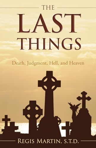 Imagen de archivo de The Last Things: Death, Judgment, Hell, and Heaven a la venta por ThriftBooks-Atlanta