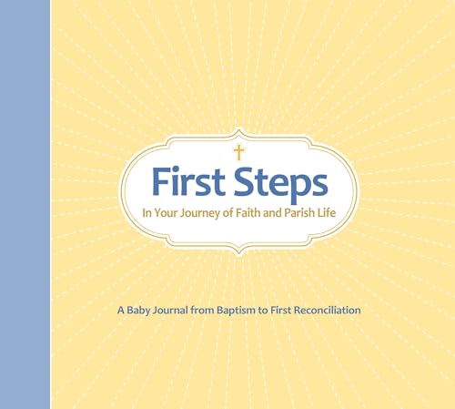 Beispielbild fr First Steps In Your Journey of Faith and Parish Life: A Baby Journal from Baptism to First Reconciliation zum Verkauf von BooksRun