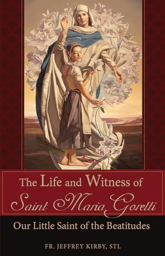 Beispielbild fr The Life and Witness of Saint Maria Goretti: Our Little Saint of the Beatitudes zum Verkauf von BooksRun