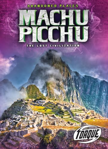 Stock image for Machu Picchu: The Lost Civilization (Torque: Abandoned Places) for sale by Wonder Book