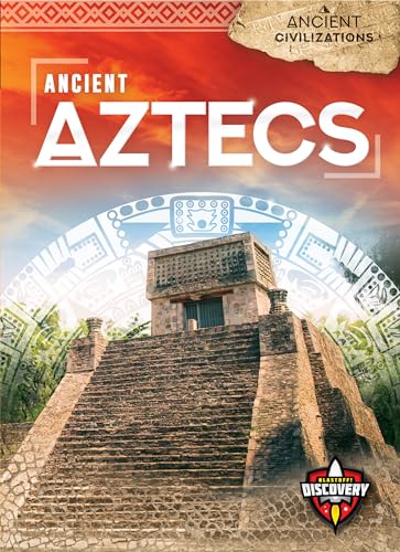 9781618918574: Ancient Aztecs (Blasttoff! Discovery: Ancient Civilizations)