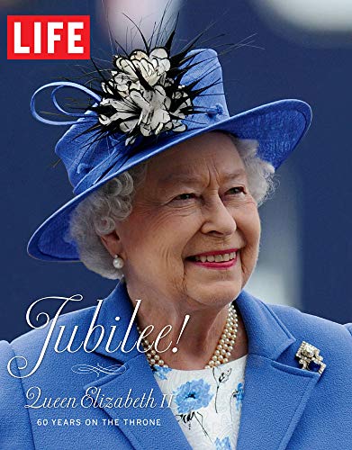 LIFE Jubilee! Queen Elizabeth II: 60 Years on the Throne (9781618930293) by Editors Of Life