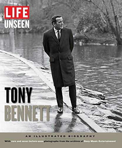 LIFE Unseen: Tony Bennett: An Illustrated Biography