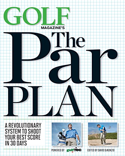 Stock image for GOLF Magazine's The Par Plan: A Revolutionary System to Help You Shoot Your Best Score in 30 Days for sale by WorldofBooks