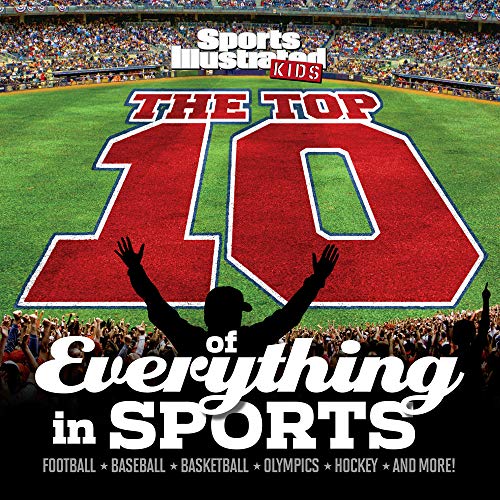 9781618930798: Top 10 of Everything in Sports, The: Football, Baseball, Basketball, Olympics, Hockey and More! (Sports Illustrated Kids Top 10 Lists)