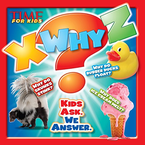 Beispielbild fr X-WHY-Z (A TIME for Kids Book): Kids Ask. We Answer (TIME For Kids X-WHY-Z) zum Verkauf von SecondSale