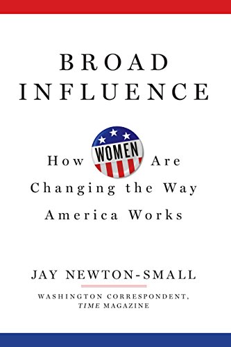 Beispielbild fr Broad Influence : How Women Are Changing the Way Washington Works zum Verkauf von Better World Books