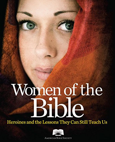 Beispielbild fr American Bible Society Women of the Bible: Heroines and the Lessons They Can Still Teach Us zum Verkauf von BooksRun
