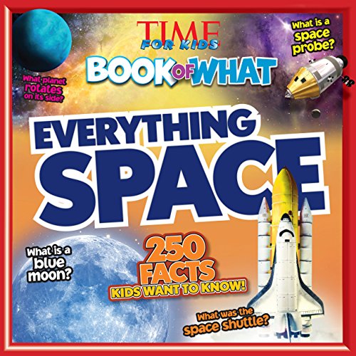 Imagen de archivo de Everything Space (Time for Kids Big Book of What) (Time for Kids Book of What) a la venta por Reliant Bookstore