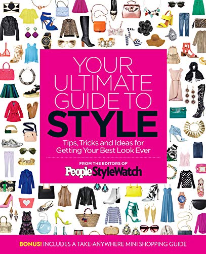 Beispielbild fr People StyleWatch Your Ultimate Guide to Style : Everything You Need to Create Your Best Look! zum Verkauf von Better World Books