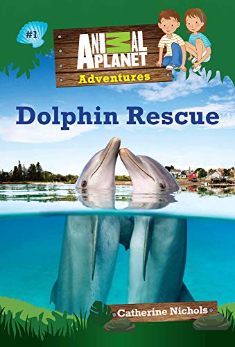 9781618934178: Dolphin Rescue: Book #1 (Animal Planet Adventures Chapter Books)