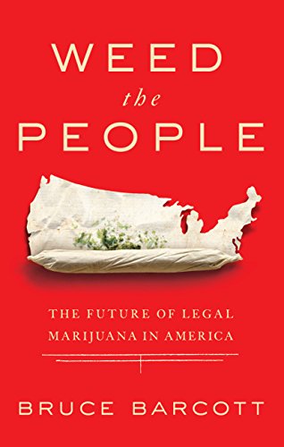Stock image for Weed the People: The Future of Legal Marijuana in America for sale by Goodwill of Colorado