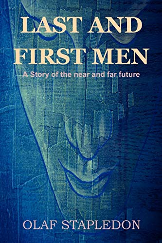 Beispielbild fr Last and First Men: A Story of the Near and Far Future zum Verkauf von WorldofBooks