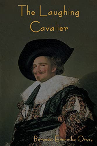 The Laughing Cavalier (9781618950932) by Orczy, Baroness Emmuska