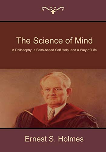 Stock image for The Science of Mind: A Philosophy, a Faith-Based Self Help, and a Way of Life for sale by Chiron Media