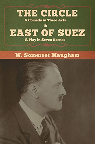 Beispielbild für The Circle: A Comedy in Three Acts & East of Suez: A Play in Seven Scenes zum Verkauf von Buchpark