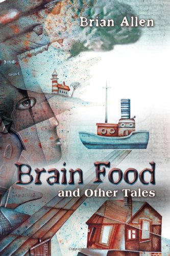 Brain Food and Other Tales (9781618971258) by Brian Allen