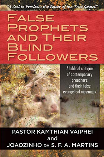 Beispielbild fr False Prophets and Their Blind Followers: A biblical critique of contemporary preachers and their false evangelical messages zum Verkauf von Chiron Media