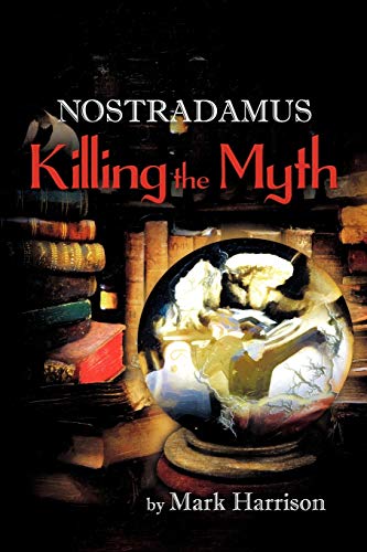 9781618977854: Nostradamus: Killing the Myth